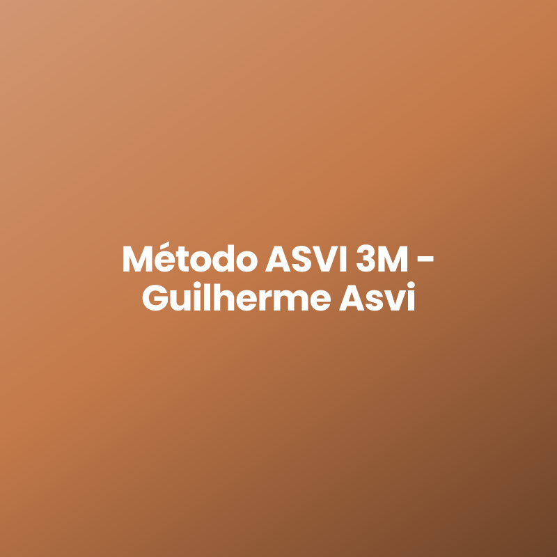 Método ASVI 3M – Guilherme Asvi