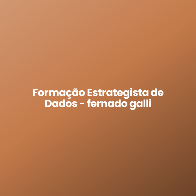Formação Estrategista de Dados – fernado galli