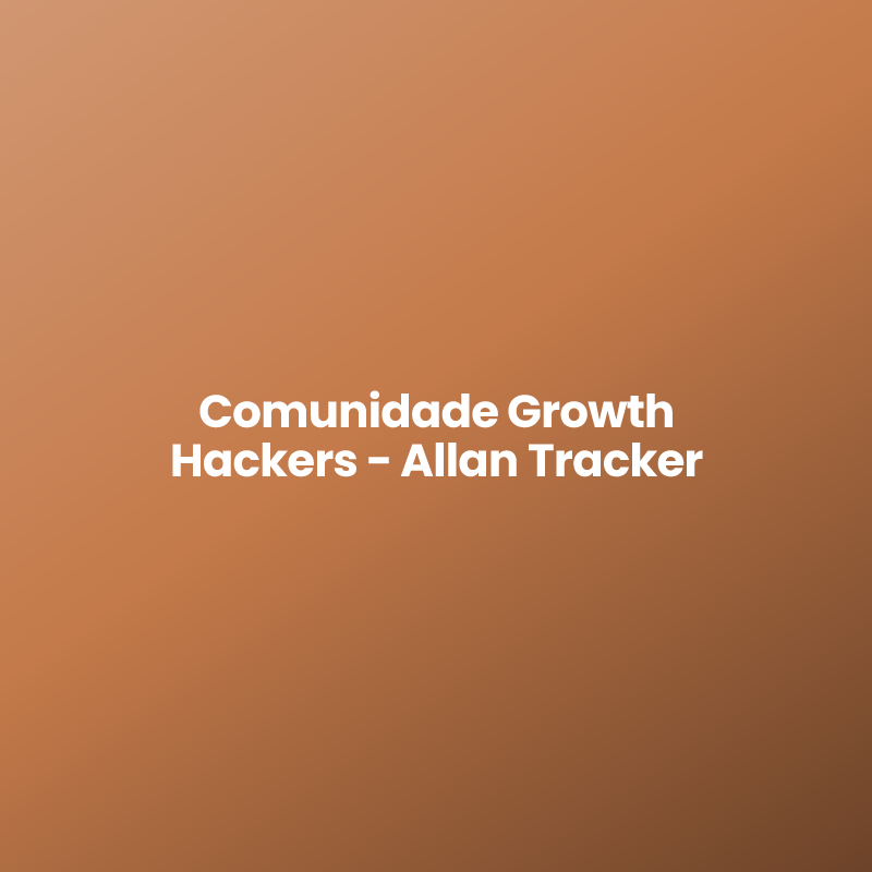 Comunidade Growth Hackers - Allan Tracker