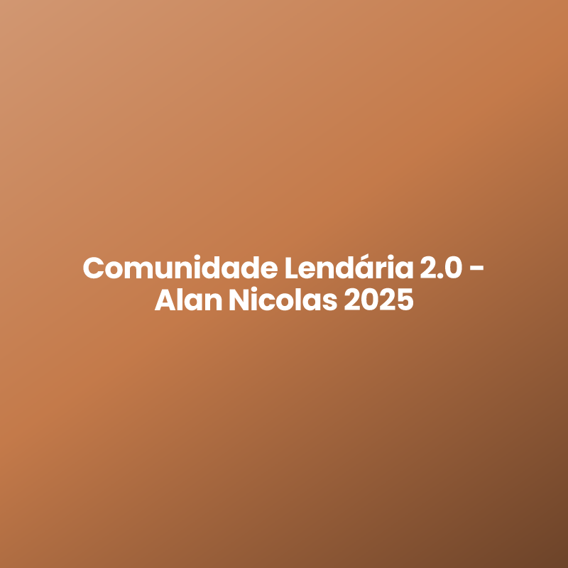 Comunidade Lendária 2.0 – Alan Nicolas 2025