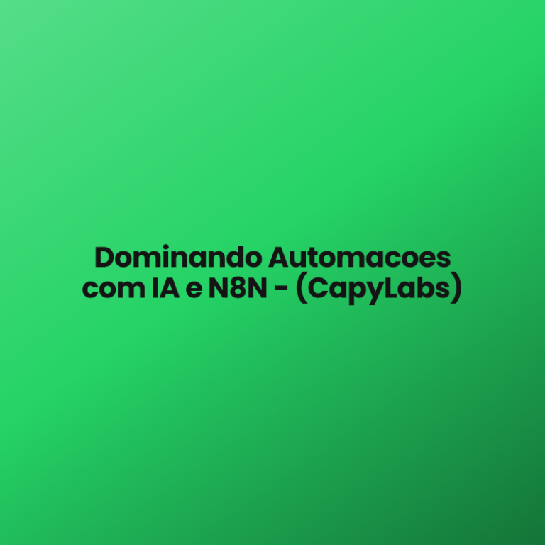 Dominando Automacoes com IA e N8N – (CapyLabs)