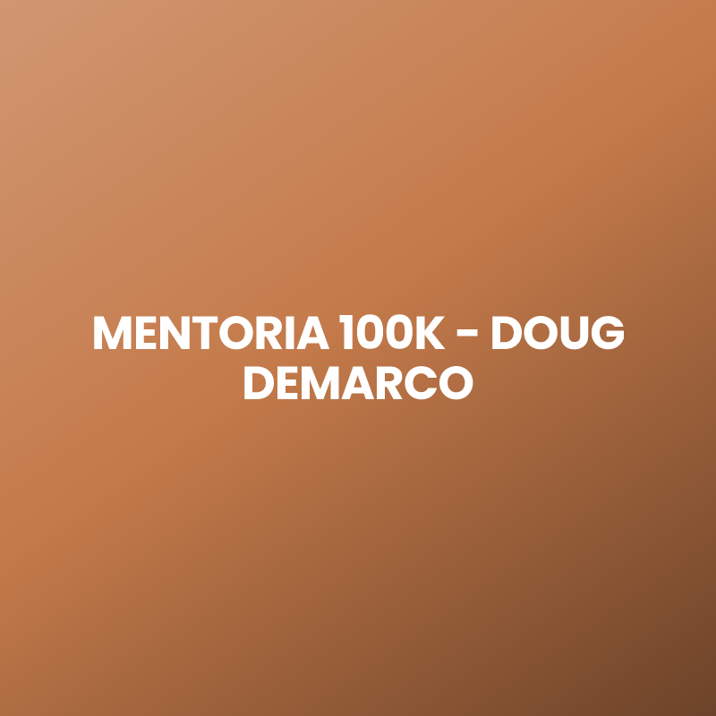 MENTORIA 100K – DOUG DEMARCO