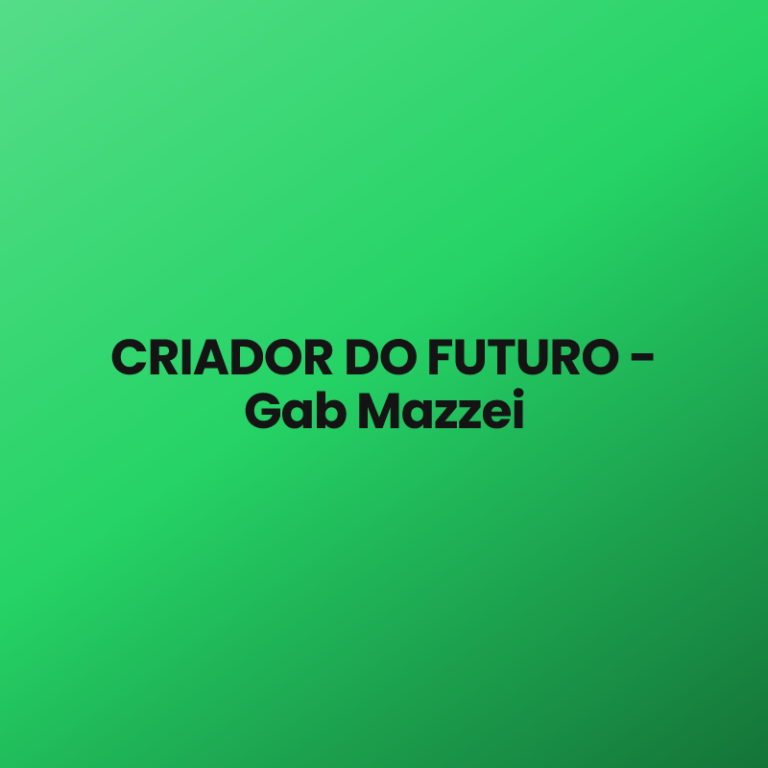 CRIADOR DO FUTURO – Gab Mazzei