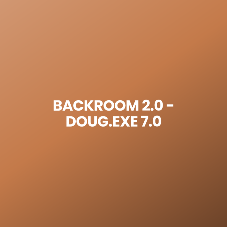BACKROOM 2.0 – DOUG.EXE 7.0