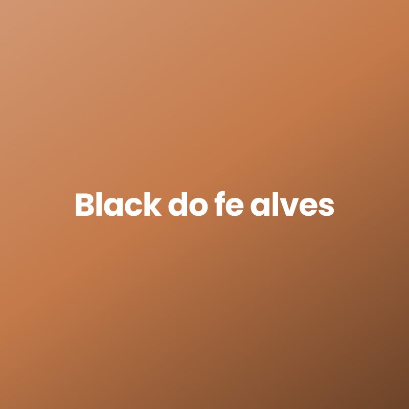 Black do fe alves