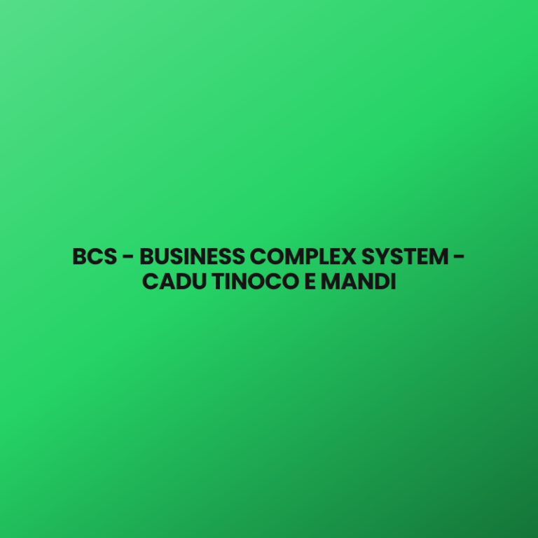 BCS – BUSINESS COMPLEX SYSTEM – CADU TINOCO E MANDI