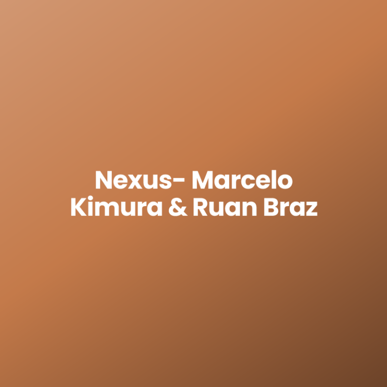 Nexus- Marcelo Kimura & Ruan Braz