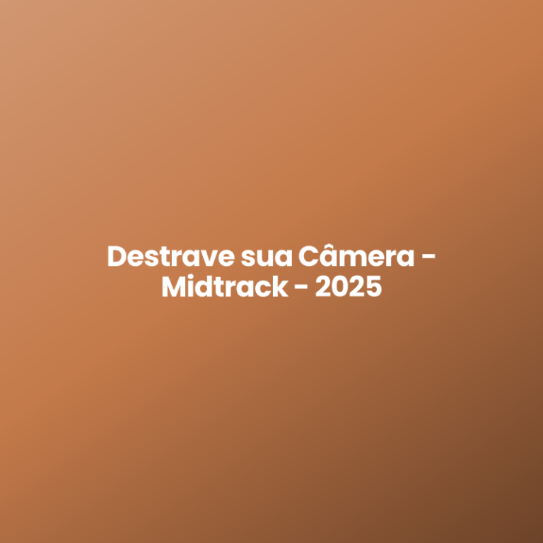 Destrave sua Câmera – Midtrack – 2025