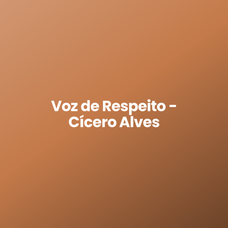 Voz de Respeito – Cícero Alves