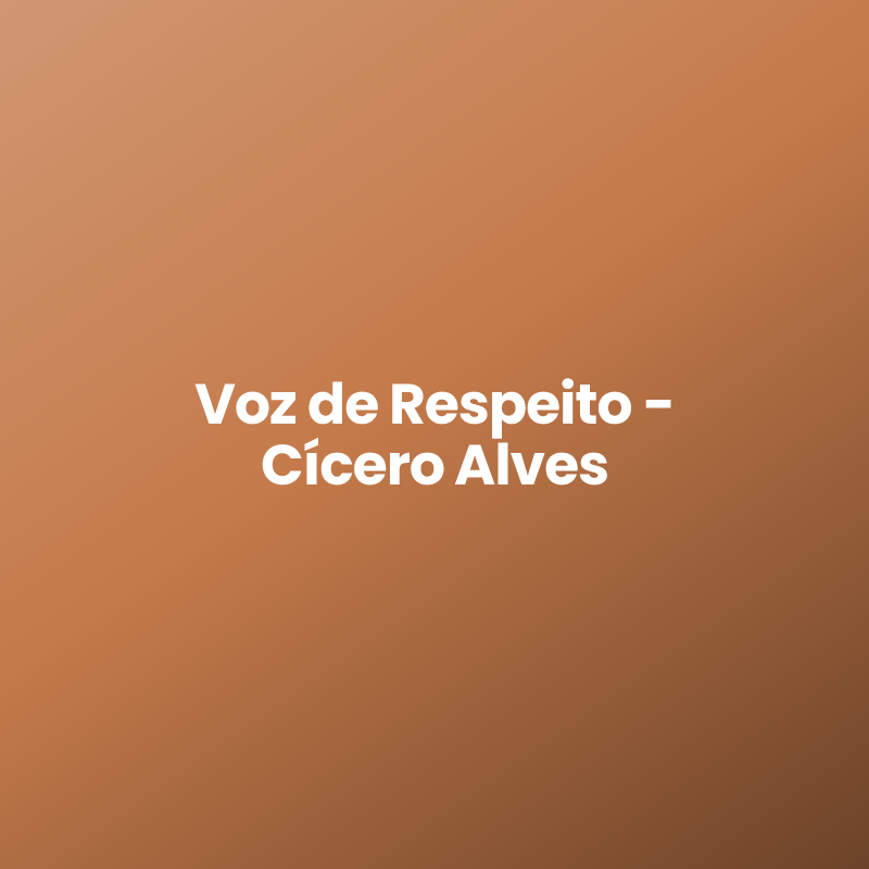 Voz de Respeito - Cícero Alves
