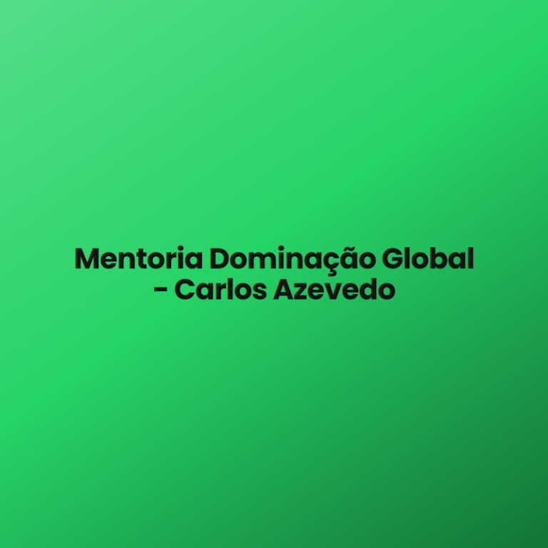 Mentoria Dominação Global – Carlos Azevedo
