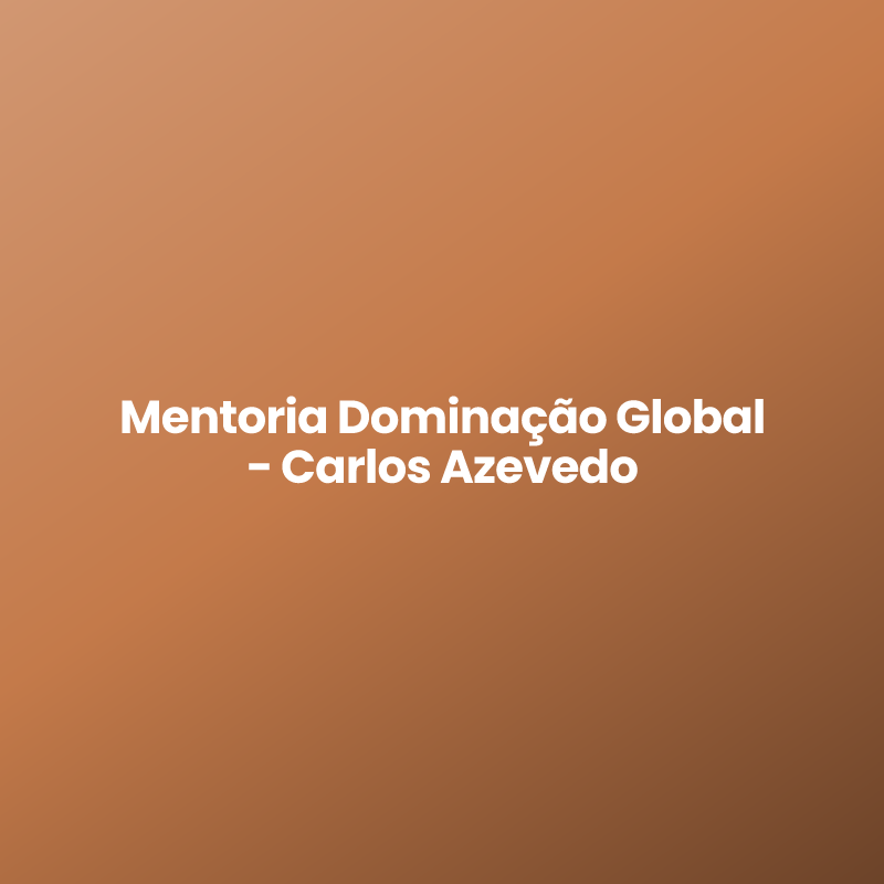 Mentoria Dominação Global – Carlos Azevedo