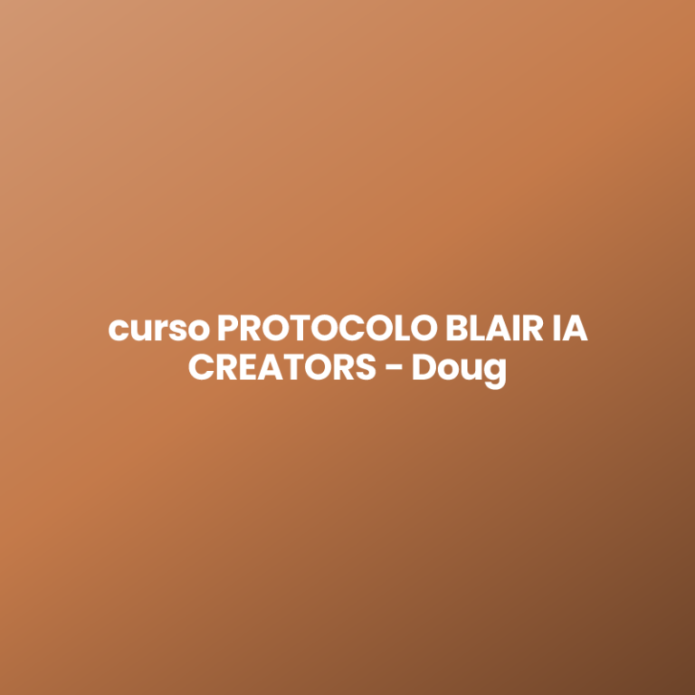 curso PROTOCOLO BLAIR IA CREATORS – Doug