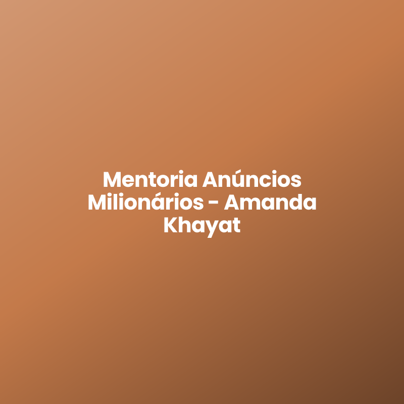Mentoria Anúncios Milionários – Amanda Khayat