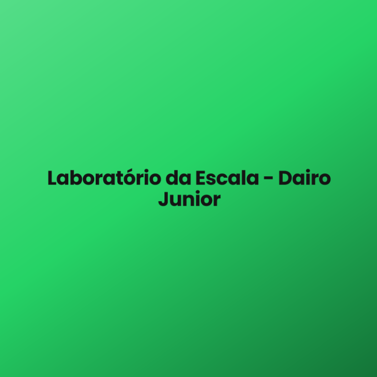 Laboratório da Escala – Dairo Junior