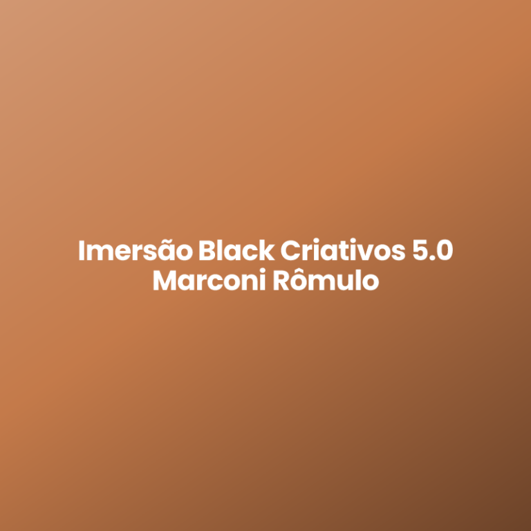 Imersão Black Criativos 5.0 Marconi Rômulo