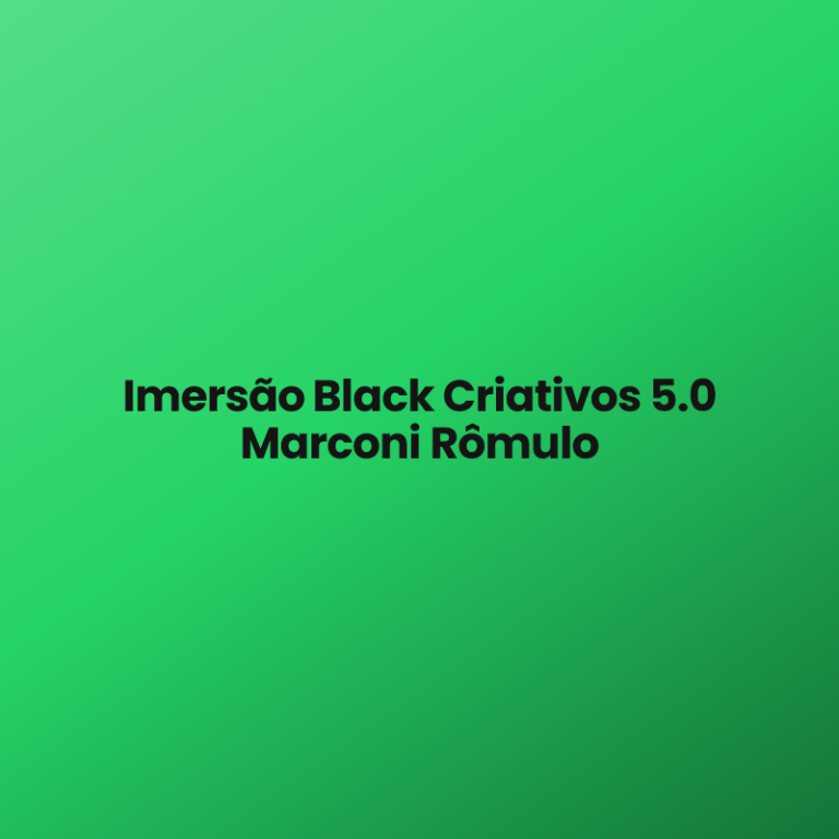 Imersão Black Criativos 5.0 Marconi Rômulo