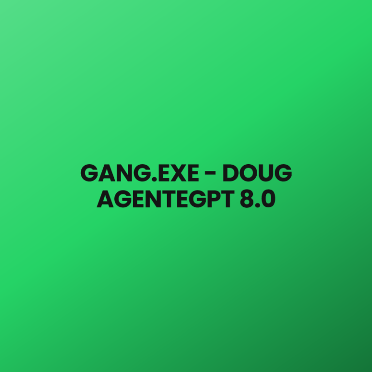 GANG.EXE – DOUG AGENTEGPT 8.0