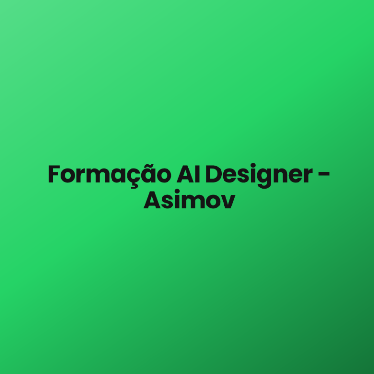 Formação AI Designer – Asimov