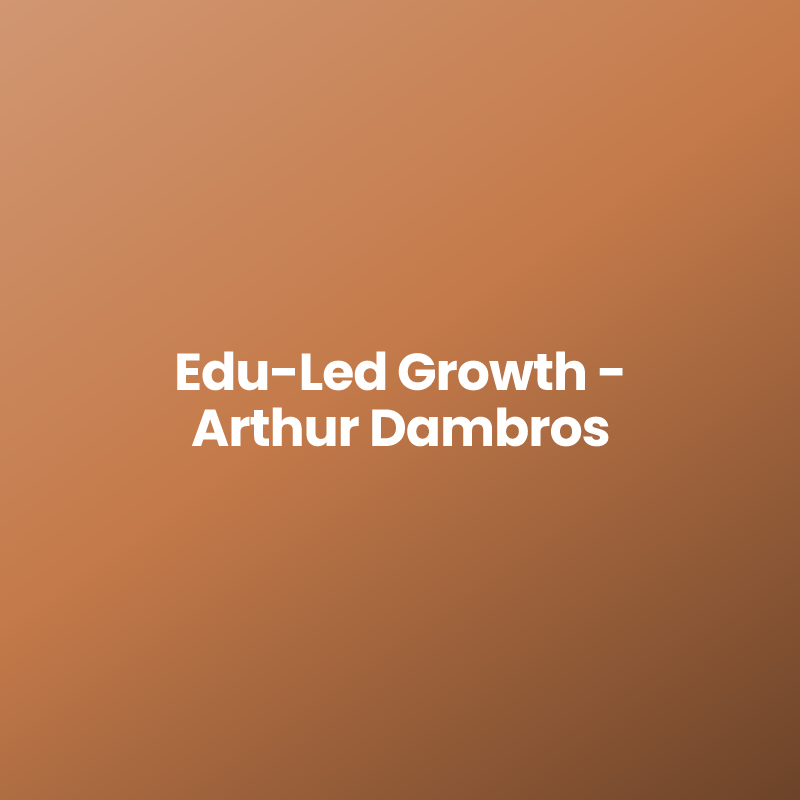 Edu-Led Growth – Arthur Dambros