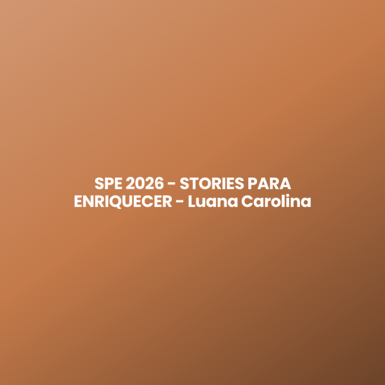 SPE 2026 – STORIES PARA ENRIQUECER – Luana Carolina