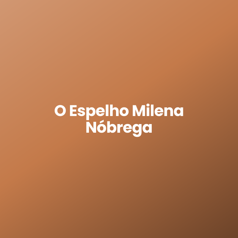O Espelho Milena Nóbrega