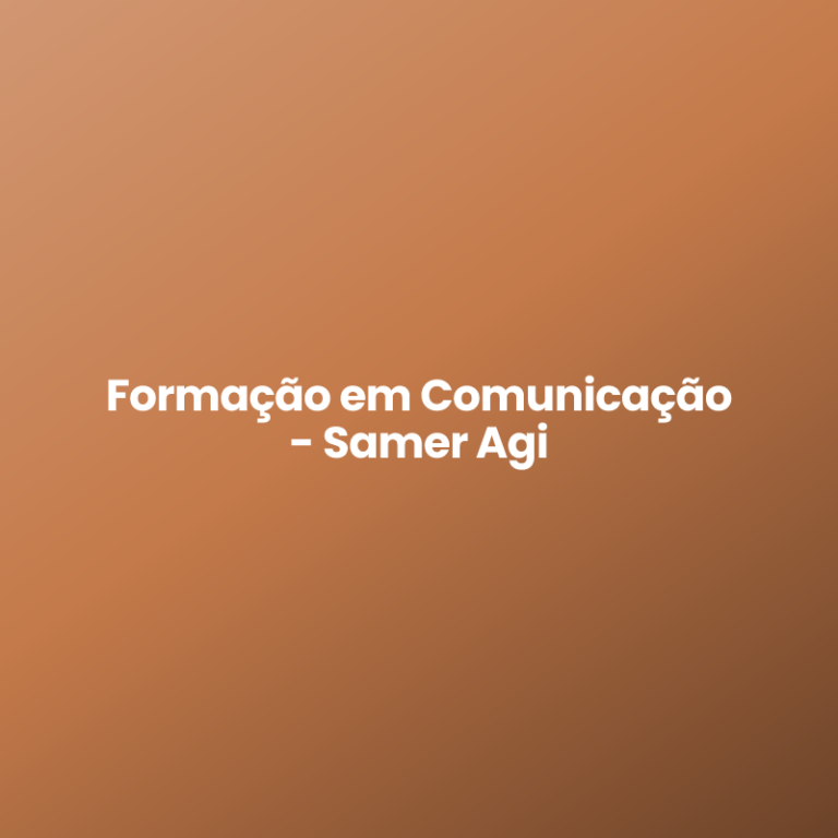 Formação em Comunicação – Samer Agi