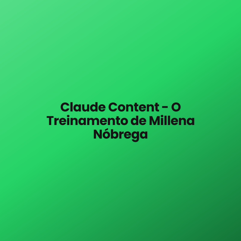 Claude Content – O Treinamento de Millena Nóbrega