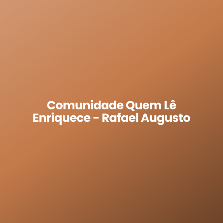 Comunidade Quem Lê Enriquece – Rafael Augusto