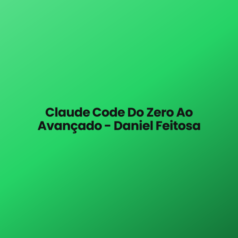 Claude Code Do Zero Ao Avançado – Daniel Feitosa