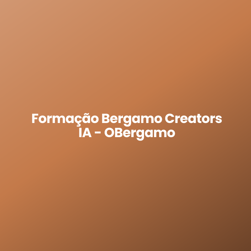 Formação Bergamo Creators IA – OBergamo