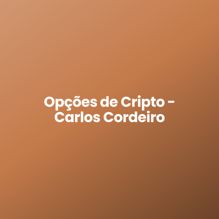Opções de Cripto – Carlos Cordeiro