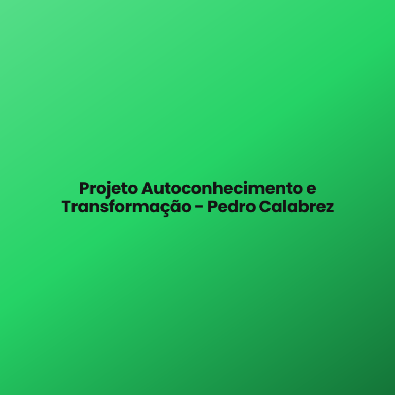 Projeto Autoconhecimento e Transformação – Pedro Calabrez