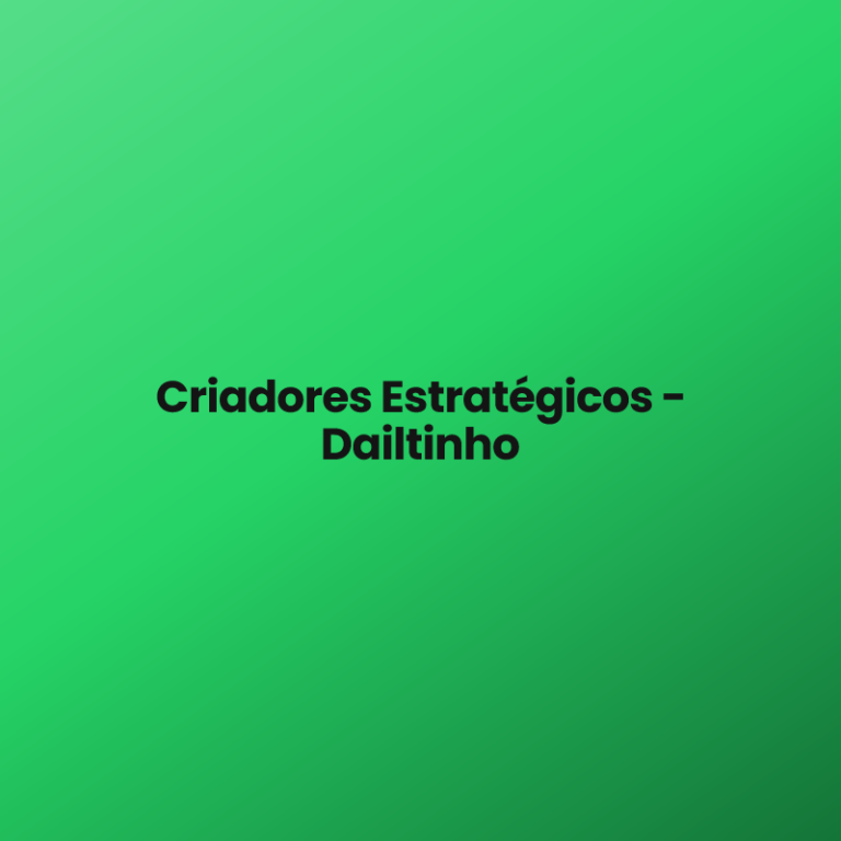 Criadores Estratégicos – Dailtinho