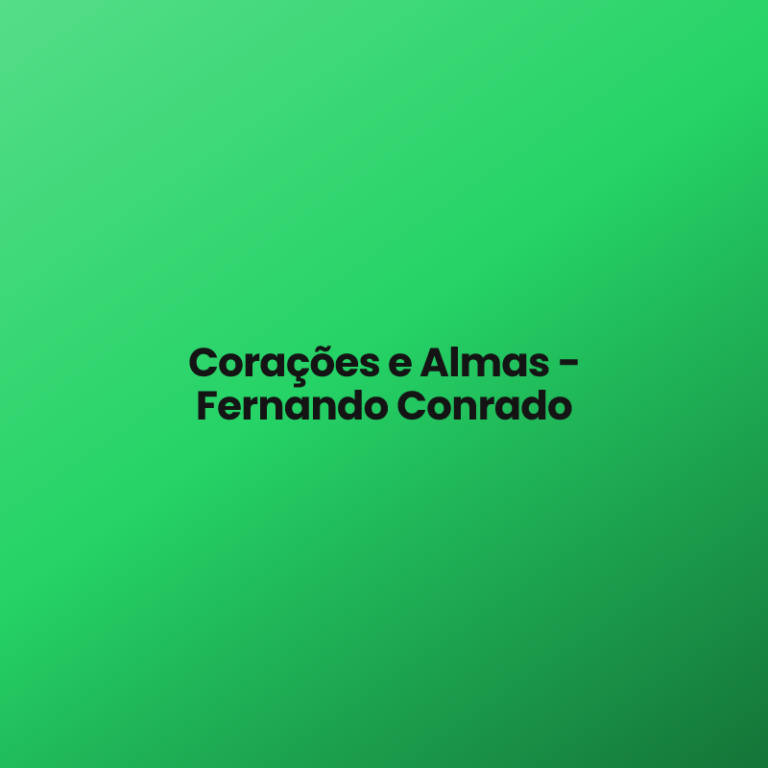 Corações e Almas – Fernando Conrado