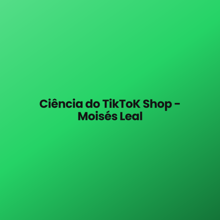Ciência do TikToK Shop – Moisés Leal