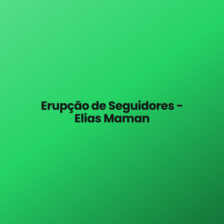 Erupção de Seguidores – Elias Maman