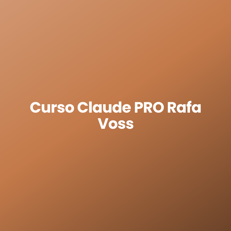Curso Claude PRO Rafa Voss