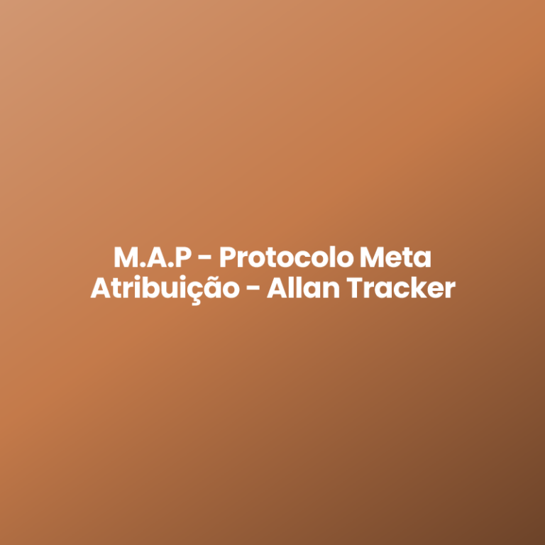 M.A.P – Protocolo Meta Atribuição – Allan Tracker