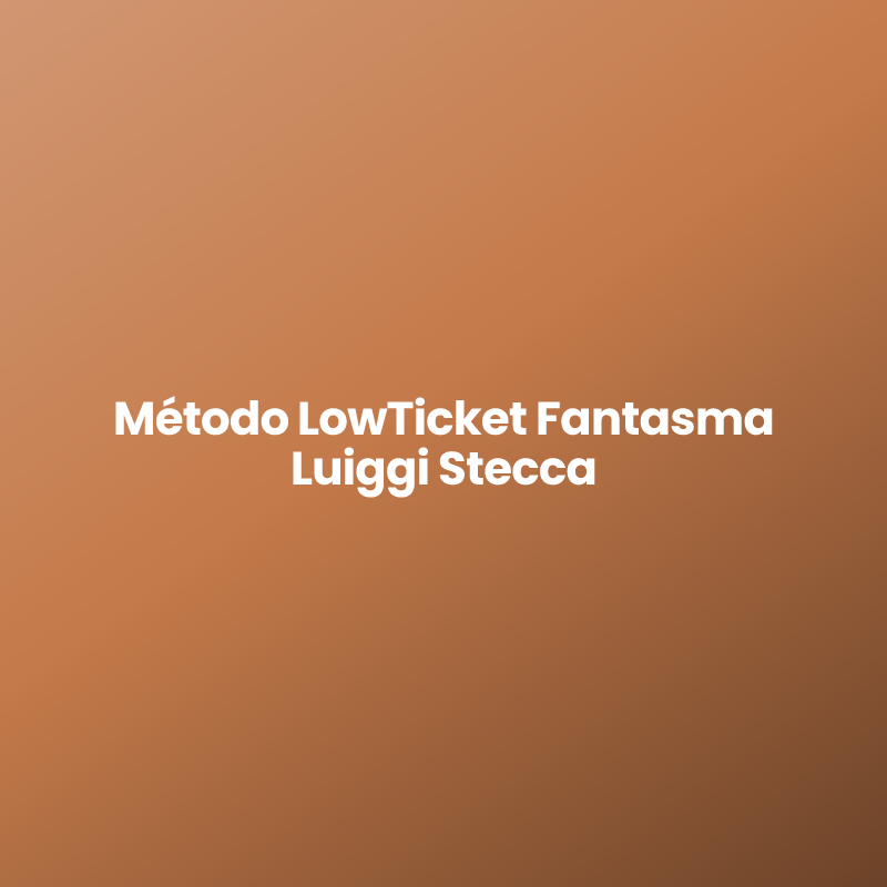 Método LowTicket Fantasma Luiggi Stecca